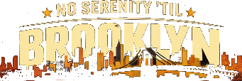 No Serenity 'Til Brooklyn
